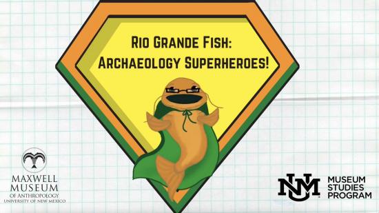 Rio Grande Fish: Archaeology Superheroes!